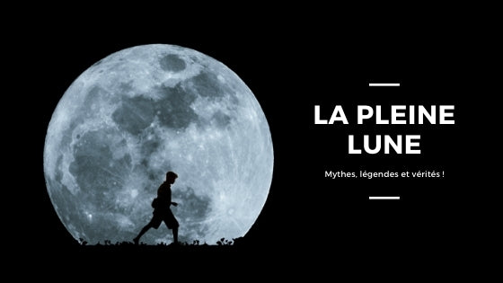 La pleine lune : mythes, légendes & vérités