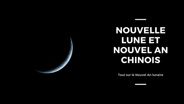Nouvelle Lune et Nouvel An chinois